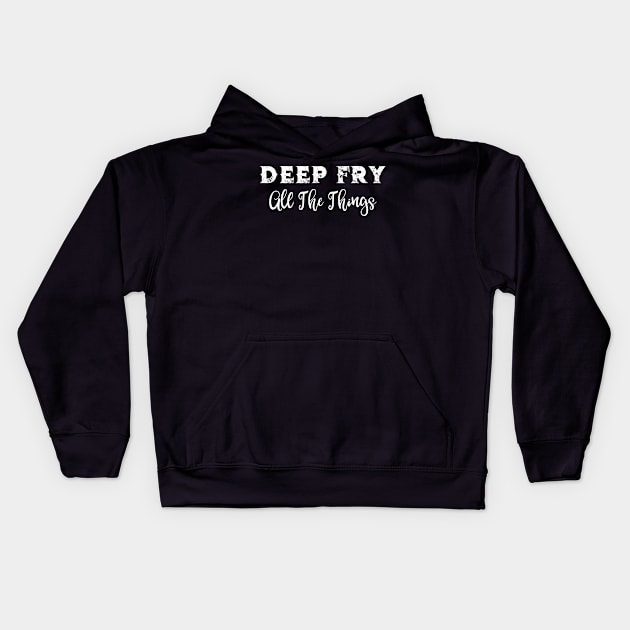 Deep Fry All The Things Kids Hoodie by LucyMacDesigns